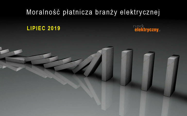 płatności w branży elektrycznej w lipcu 2019
