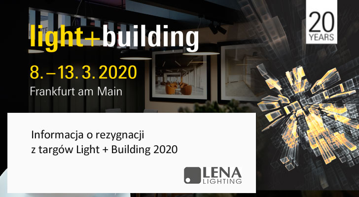 Lena Lighting rezygnuje z targów Light + Building 2020 KOMUNIKAT