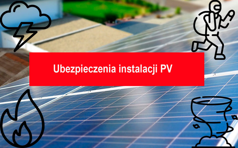 Ubezpieczenia instalacji fotowoltaicznych na terenie Polski