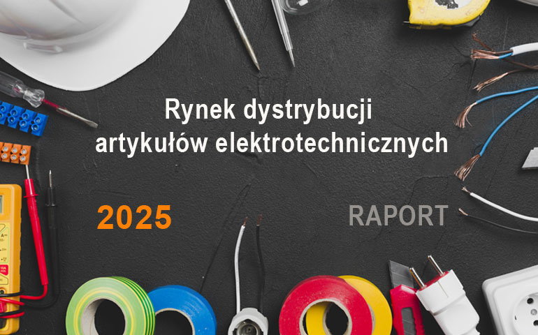 Rynek dystrybucji artykułów elektrotechnicznych 2025 RAPORT